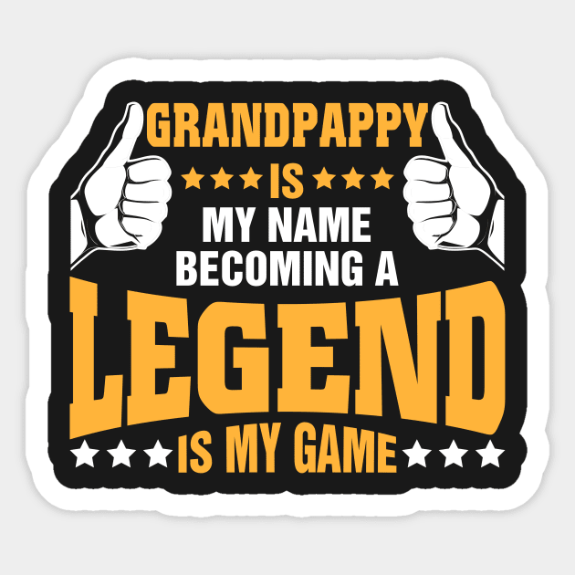 Grandpappy is my name becoming a legend is my game Sticker by tadcoy